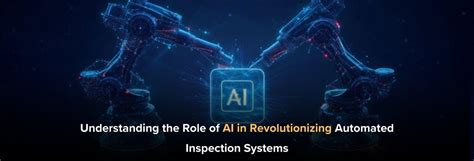 Understanding the Role of AI in Revolutionizing Automated Inspection ... - coolestguyplanet.net