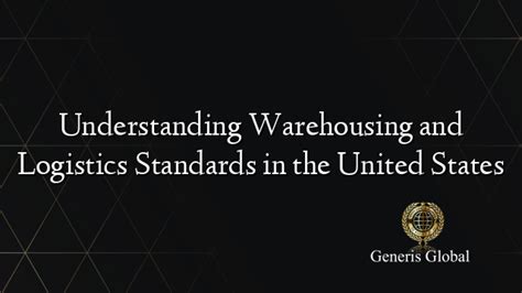 Understanding Warehousing and Logistics Standards in … - balustradellc