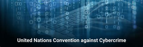 United Nations Convention against Cybercrime - balustradellc