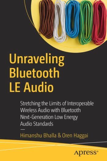 Unraveling Bluetooth LE Audio: Stretching the Limits of Interoperable ... - balustradellc