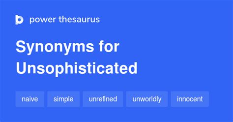 UNSOPHISTICATED Synonyms: 42 Synonyms & Antonyms for