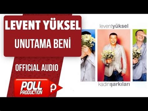 UNUTAMA BENI Levent Yüksel.