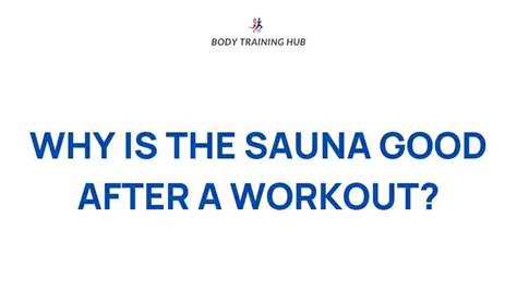 Unveiling the Benefits of Post-Workout Sauna Sessions - balustradellc