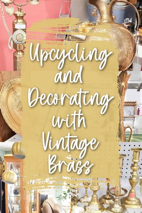 Upcycling and Decorating Ideas for All That Vintage Brass - muktibox.com
