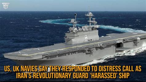 US, UK navies say they responded to distress call as Iran’s Revolutionary Guard ‘harassed’ ship