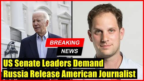 US Senate leaders demand Russia release American journalist
