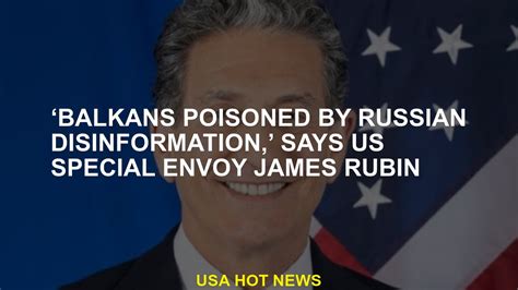 US envoy: Balkans ‘poisoned’ by Russian disinformation