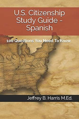 Read Online Us Citizenship Study Guide  Spanish 100 Questions You Need To Know By Jeffrey B Harris