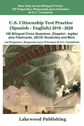 Download Us Citizenship Test Practice Spanish  English 2019  2020 100 Bilingual Civics Questions Espaol  Ingls Plus Flashcards Uscis Vocabulary And More By Lakewood Publishing