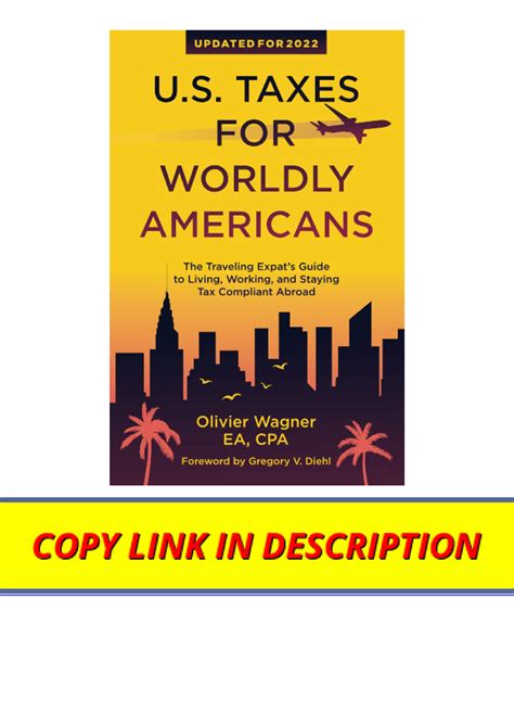 Read Us Taxes For Worldly Americans The Traveling Expats Guide To Living Working And Staying Tax Compliant Abroad By Olivier Wagner