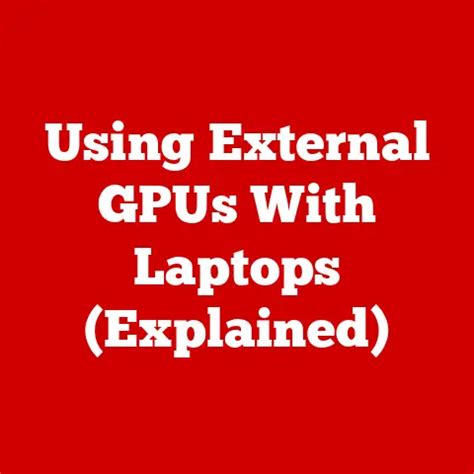 Using External Gpus With Laptops (boost Now!) - balustradellc