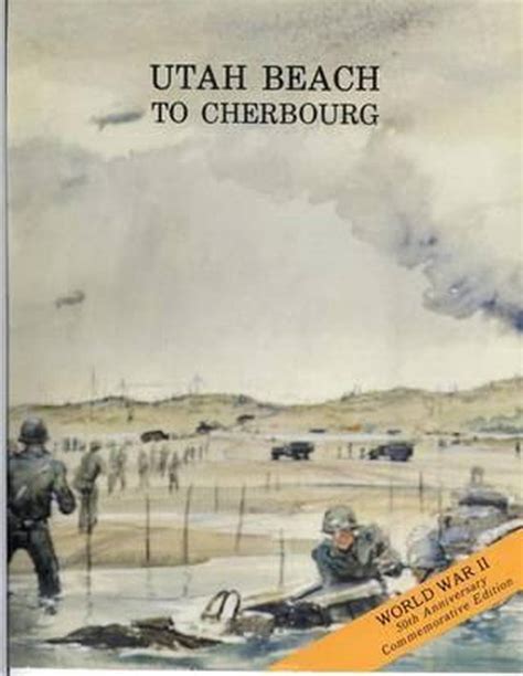 UTAH BEACH TO CHERBOURG 6 27 JUNE 1944 Illustrated Edition