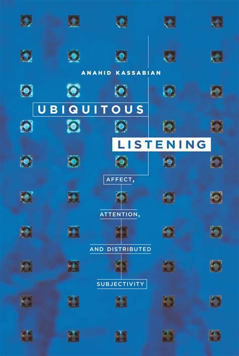 Ubiquitous Listening Affect Attention and Distributed Subjectivity