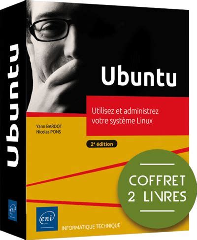 Ubuntu - Coffret de 2 livres : Utilisez et administrez votre système Linux