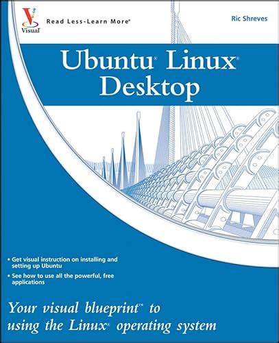 Ubuntu Linux: Your visual blueprint to using the Linux operating system by Ric Shreves (2009-03-30)