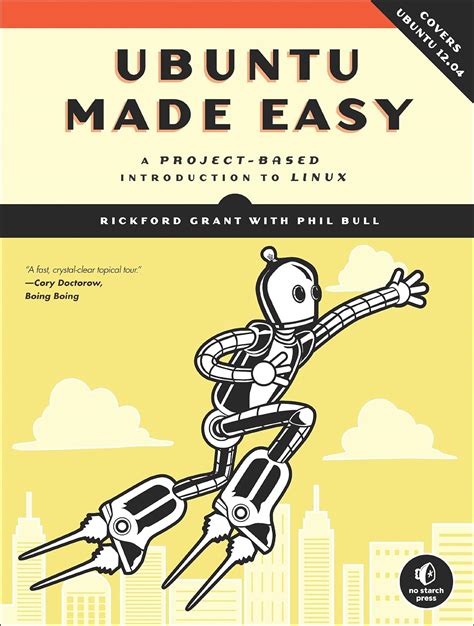 Ubuntu Made Easy: A Project-Based Introduction to Linux by Rickford Grant (2012-08-02)