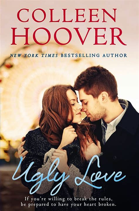 Ugly love hoover. Ugly Love. Colleen Hoover. Simon & Schuster, 2014 - Fiction - 352 pages. When Tate Collins finds airline pilot Miles Archer passed out in front of her apartment door, it is definitely not love at first sight. In fact, they wouldn't even consider themselves friends. But what they do have is an undeniable mutual attraction. 