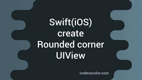 Uiview corner radius swift 4.  In this tutorial, we will learn how to create a rounded cor...
