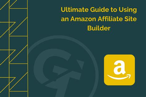 Ultimate Guide to Using an Amazon Affiliate Site Builder