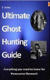 Ultimate ghost hunting guide a comprehensive manual for the paranormal researcher. - Save international certification examination study guide.