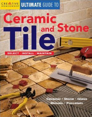 Ultimate guide to ceramic stone tile select install maintain. - Ein praktischer leitfaden für mein porzellan, wie man das reisen im paradies genießt und der hölle aus dem weg geht.