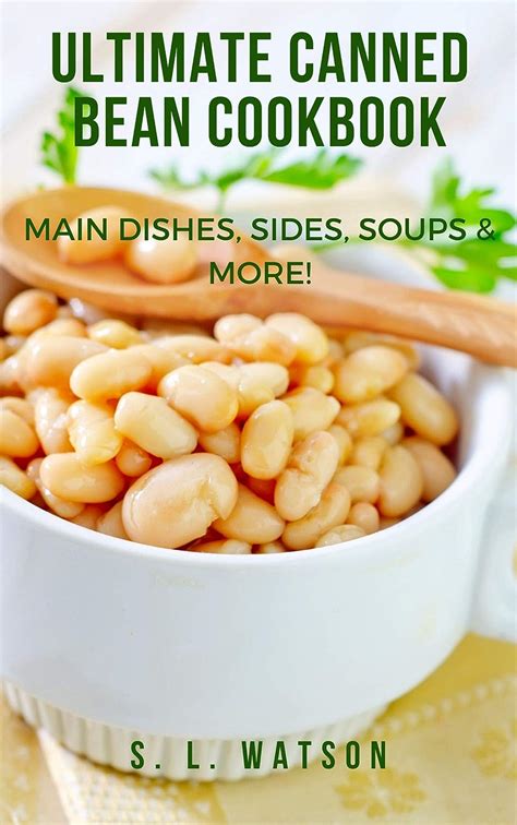 Download Ultimate Canned Bean Cookbook Main Dishes Sides Soups  More Southern Cooking Recipes Book 81 By Sl Watson