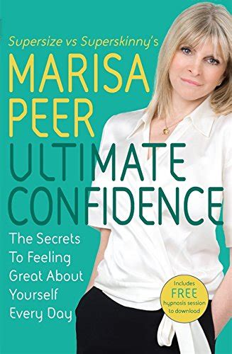 Read Online Ultimate Confidence The Secrets To Feeling Great About Yourself Every Day By Marisa Peer