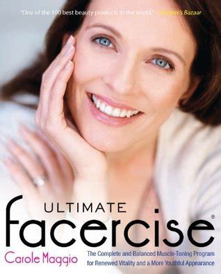 Download Ultimate Facercise The Complete And Balanced Muscletoning Program For Renewed Vitality And A Moreyouthful Appearance The Complete And Balanced Muscletoning  And A Moreyo Uthful Appearance By Carole Maggio