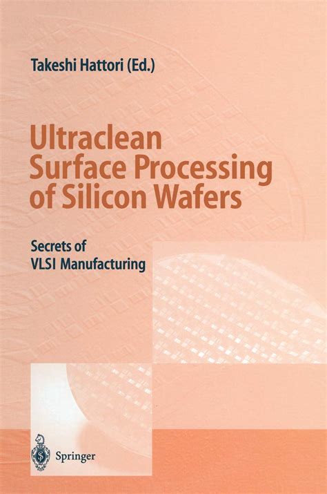 Ultraclean surface processing of silicon wafers secrects of vlsi manufacturing. - Toutes les bases du montage de mouches.