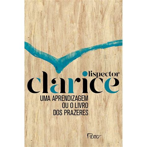 Read Online Uma Aprendizagem Ou O Livro Dos Prazeres By Clarice Lispector