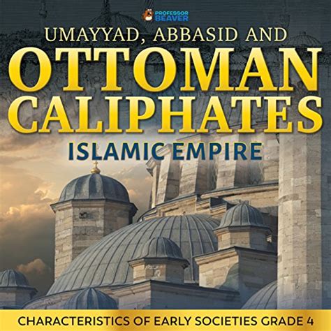 Read Umayyad Abbasid And Ottoman Caliphates  Islamic Empire History Book 3Rd Grade  Childrens History By Professor Beaver