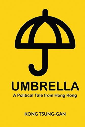 Full Download Umbrella A Political Tale From Hong Kong By Kong Tsunggan