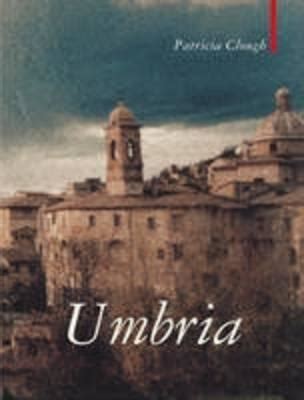 Download Umbria The Heart Of Italy By Patricia Clough