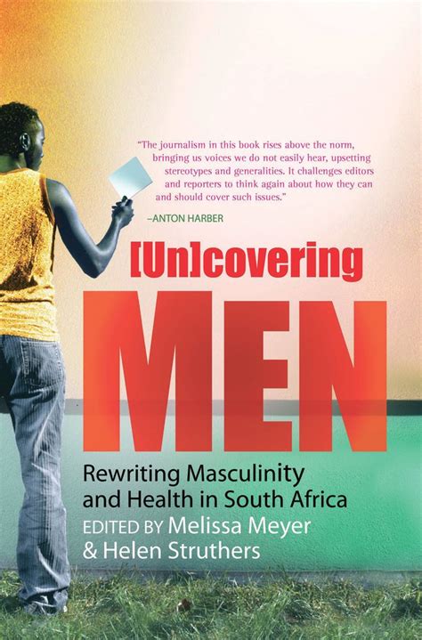 Un covering Men Rewriting Masculinity and Health in South Africa