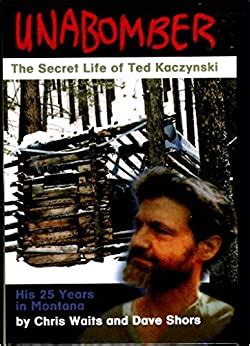 Unabomber The Secret Life of Ted Kaczynski