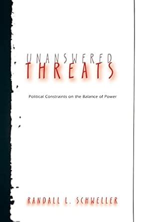 Unanswered Threats Political Constraints on the Balance of Power