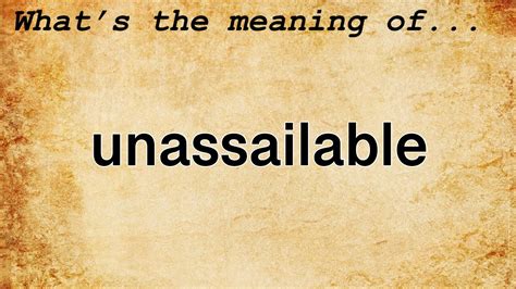 Unassailable - Definition, Meaning & Synonyms Vocabulary.com