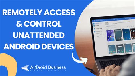Unattended Remote Access for Android Devices AirDroid Business