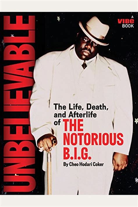 Unbelievable: The Life, Death, and Afterlife of the Notorious B.I.G.