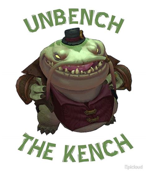 Unbench the kench unload the toad. 78 votes, 12 comments. 15K subscribers in the Tahmkenchmains community. UNROLL THE TADPOLE UNCLOG THE FROG UNLOAD THE TOAD UNINHIBIT THE RIBBIT… 