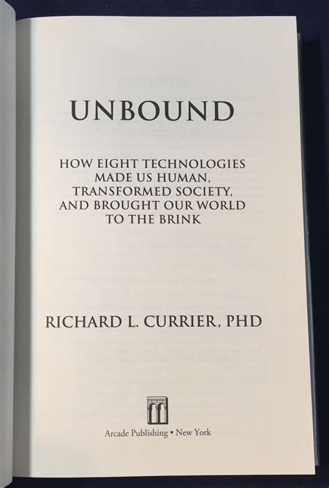 Download Unbound How Eight Technologies Made Us Human Transformed Society And Brought Our World To The Brink By Richard L Currier