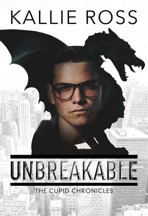 Unbreakable The Cupid Chronicles 1