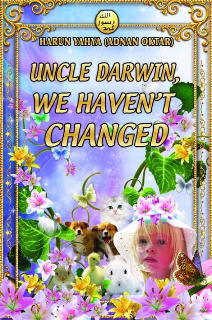 Uncle Darwin We Haven t Changed
