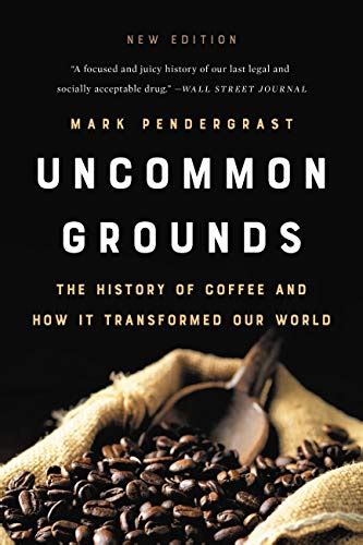 Full Download Uncommon Grounds The History Of Coffee And How It Transformed Our World By Mark Pendergrast