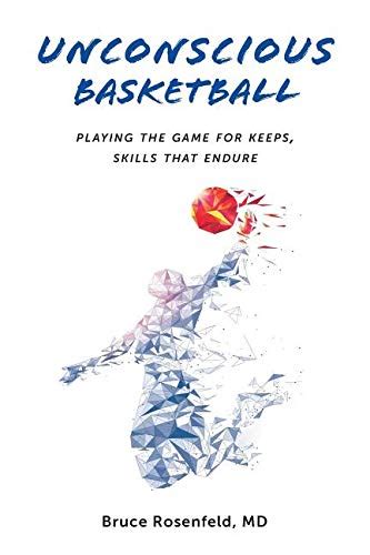 Full Download Unconscious Basketball Playing The Game For Keeps Skills That Endure By Bruce Rosenfeld
