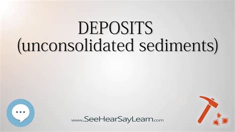 Unconsolidated Deposits Unconsolidated Deposits