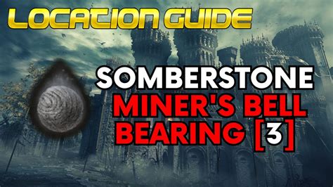 Uncover the Secrets of Somberstone Miner's Bell Bearing 5 - Your Gateway to Legendary Treasures