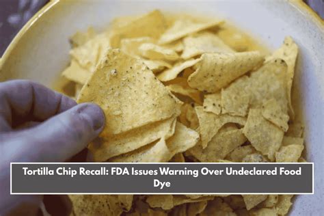 Undeclared Food Coloring Tortilla Chip Reca