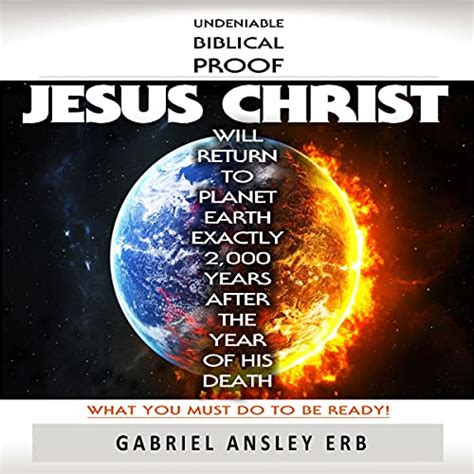 Download Undeniable Biblical Proof Jesus Christ Will Return To Planet Earth Exactly 2000 Years After The Year Of His Death By Gabriel Ansley
