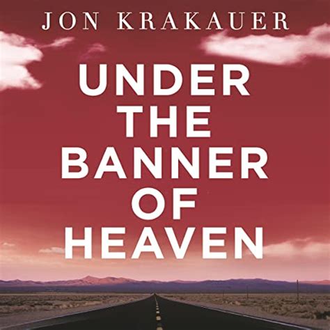 Under the banner of heaven a story of violent faith. In UNDER THE BANNER OF HEAVEN, he shifts his focus from extremes of physical adventure to extremes of religious belief within our own borders. At the core of his book is an appalling double murder committed by two Mormon Fundamentalist brothers, Ron and Dan Lafferty, who insist they received a revelation from God commanding them to kill their ... 